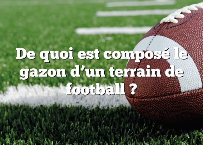 De quoi est composé le gazon d un terrain de football Sportpedia ca