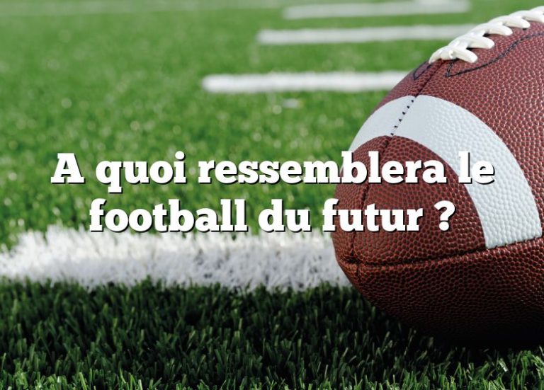 A quoi ressemblera le football du futur ? • Sportpedia.ca