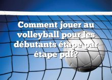 Comment jouer au volleyball pour les débutants étape par étape pdf?