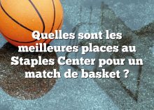 Quelles sont les meilleures places au Staples Center pour un match de basket ?